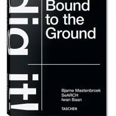 Книга Bjarne Mastenbroek. Dig it! Building Bound to the Ground