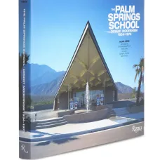 Книга The Palm Springs School: Desert Modernism